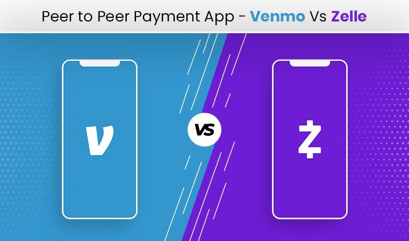 Venmo vs. Zelle Comparing Two Popular Peer-to-Peer Payment Platforms